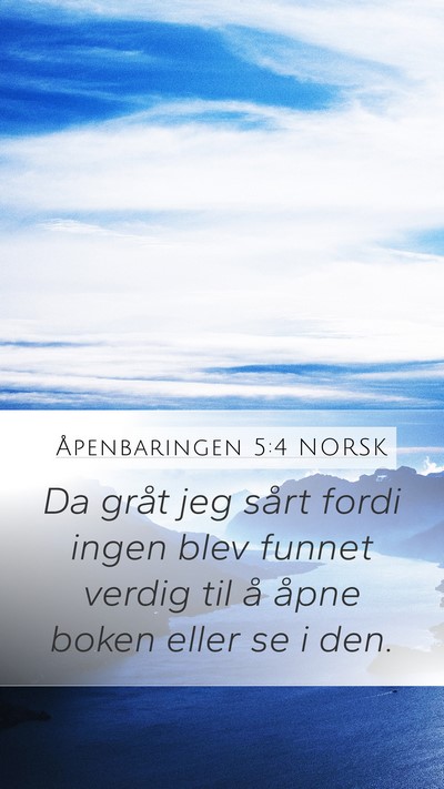 Åpenbaringen 5:4 NORSK Mobile Phone Wallpaper - Da gråt jeg sårt fordi ingen blev funnet verdig - Mobile Bible Verse Wallpaper